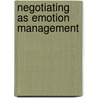 Negotiating as emotion management door W.F.G. Mastenbroek