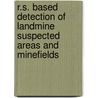 R.S. based detection of landmine suspected areas and minefields door B.H.P. Maathuis