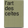 L'art des Celtes door F. Muller