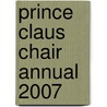 Prince Claus Chair Annual 2007 door G. Thijs
