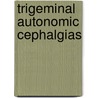 Trigeminal autonomic cephalgias door J.A. van Vliet