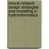 Neural network design strategies and modelling in hydroinformatics