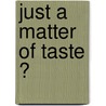 Just a matter of taste ? door X. Huang