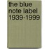 The Blue Note Label 1939-1999