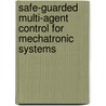 Safe-guarded multi-agent control for mechatronic systems door P.B. Dao