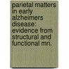 Parietal Matters In Early Alzheimers Disease: Evidence From Structural And Functional Mri. door H.I.L. Jacobs
