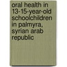 Oral health in 13-15-year-old schoolchildren in Palmyra, Syrian Arab Republic door W.H. Palenstein Helderman