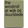 The windmill at Wijk bij Duurstede door Seymour Slive