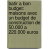 Batir a bon budget: maisons avec un budget de construction de 50.000 a 220.000 euros door G. Mees