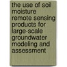 The use of soil moisture remote sensing products for large-scale groundwater modeling and assessment by Edwin Sutanudjaja