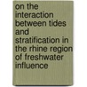 On the interaction between tides and stratification in the Rhine Region of Freshwater Influence door G.J. de Boer