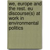 We, Europe And The Rest. Eu Discourse(s) At Work In Environmental Politics by K.M. Birkel