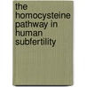 The homocysteine pathway in human subfertility by J.C. Boxmeer