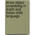 Direct object scrambling in Dutch and Italian child language