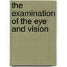 The examination of the eye and vision door M. Franssen