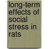 Long-term effects of social stress in rats door J.C. von Frijtag Drabbe Kunzel