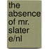 The Absence Of Mr. Slater E/nl