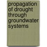 Propagation of drought through groundwater systems door Ellis Peters