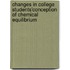 Changes in college students'conception of chemical equilibrium