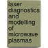 Laser diagnostics and modelling of microwave plasmas