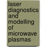 Laser diagnostics and modelling of microwave plasmas door E.A.D. Carbone