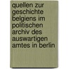 Quellen zur geschichte Belgiens im politischen Archiv des auswartigen Amtes in Berlin by E. Herrebout