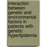 Interaction between genetic and environmental factors in patients with genetic hyperlipidemia door E.J.G. Sijbrands