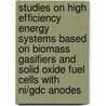 Studies On High Efficiency Energy Systems Based On Biomass Gasifiers And Solid Oxide Fuel Cells With Ni/gdc Anodes door P.V. Aravind