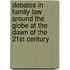 Debates in Family Law around the Globe at the Dawn of the 21st Century