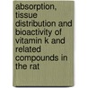 Absorption, tissue distribution and bioactivity of vitamin K and related compounds in the rat door J.E. Ronden