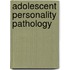 Adolescent personality pathology