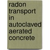 Radon transport in autoclaved aerated concrete door M. van der Pal