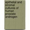 Epithelial and stromal cultures of human prostate androgen by K. Goossens
