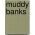 Muddy Banks