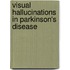Visual hallucinations in parkinson's disease