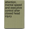 Attention, mental speed and executive control after closed head injury door J.M. Spikman