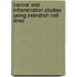 Cancer and inflammation studies using zebrafish cell lines