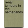 Renal tumours in The Netherlands door I.P.E.D. Kümmerlin