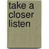 Take A Closer Listen door R.M. Zuydervelt