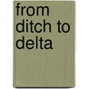 From ditch to delta door J. De Klein