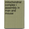 Mitochondrial complex I assembly in man and mouse door Maria Antonietta Calvaruso
