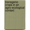 Transgenic crops in an agro-ecological context door Matthijs Dicke