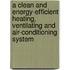 A clean and energy-efficient heating, ventilating and air-conditioning system