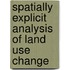 Spatially explicit analysis of land use change