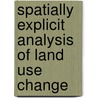 Spatially explicit analysis of land use change door G.H.J. de Koning