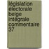 Législation électorale belge intégrale Commentaire 37