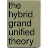The Hybrid Grand Unified Theory door V. Lakshmikantham