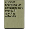 Efficient heuristics for simulating rare events in queuing networks door T.S. Zaburnenko