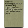 Killer Cell Immunoglobulin-like Receptor (kir) Polymorphism In Haematopoietic Stem Cell Transplantation (hsct) by A.J. Schellekens