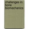 Challenges in bone biomechanics by H.W.J. Huiskes